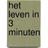 Het leven in 3 minuten door A. van Leeuwen