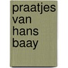 Praatjes van Hans Baay door Baay