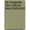 De integratie van Oost-en West-Duitsland door W. Melching