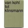 Van Kohl tot Klinsmann by Unknown