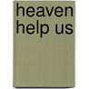 Heaven help us by M. Gardner