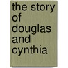 the story of Douglas and Cynthia door M. Gardner
