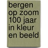 Bergen op Zoom 100 jaar in kleur en beeld door G. van Dijck