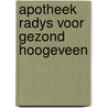 Apotheek radys voor gezond hoogeveen door Anne Aalders