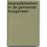 Begraafplaatsen in de Gemeente Hoogeveen door Marga Zwiggelaar