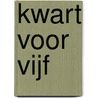 Kwart voor vijf door M.A.E. van der Heijden