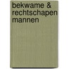 Bekwame & rechtschapen mannen by J. Bader