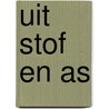 Uit stof en as by J. Bader