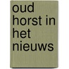 Oud horst in het nieuws door L. Derix