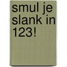 Smul je slank in 123! by Unknown