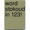 Word stokoud in 123! door Onbekend