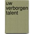 Uw verborgen talent