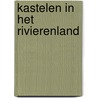 Kastelen in het Rivierenland by S.J. Jansen