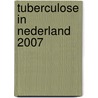 Tuberculose in Nederland 2007 door C.G.M. Erkens