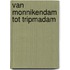 Van Monnikendam tot Tripmadam