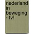 Nederland in beweging - tv!