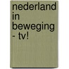 Nederland in beweging - tv! by S. Kremers
