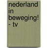 Nederland in Beweging! - tv door M.P.A. Bouman