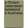 E-fficient zakendoen betekend e-business by L. Heuwaert