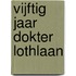 Vijftig jaar Dokter Lothlaan