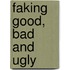 Faking good, bad and ugly