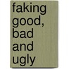 Faking good, bad and ugly door M. Cima