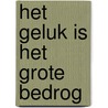 Het geluk is het grote bedrog door G.E. Dupre