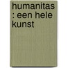 Humanitas : een hele kunst by H.M. Becker