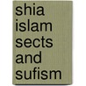 Shia islam sects and sufism by Unknown