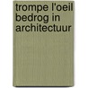 Trompe l'oeil bedrog in architectuur door Broekhuis
