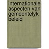 Internationale aspecten van gemeentelyk beleid door Onbekend