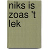 Niks is zoas 't lek door H. Dekker