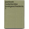 Jaarboek nederlandse boekgeschiedenis 1 door Onbekend