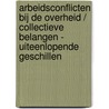 Arbeidsconflicten bij de overheid / Collectieve belangen - uiteenlopende geschillen by L.C.J. Sprengers