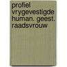 Profiel vrygevestigde human. geest. raadsvrouw by Unknown