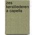 Zes kerstliederen a capella