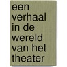 Een verhaal in de wereld van het theater by B. Oldenhof