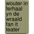 Wouter in ferhaal yn de wraald fan it teater