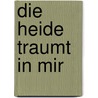 Die Heide traumt in mir by Unknown