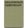 Oecumenisch vademecum by Unknown