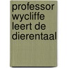 Professor Wycliffe leert de dierentaal by J. Booij