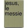 jesus, le Messie door W. de Vink