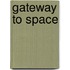 Gateway to space