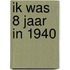 Ik was 8 jaar in 1940