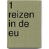 1 Reizen in de EU