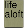 Life aloft door Verschuer