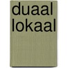 Duaal lokaal door T. Tom
