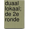 Duaal Lokaal; De 2e ronde door R. den Besten