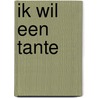 Ik wil een tante door Alebeek