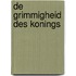 De Grimmigheid des Konings